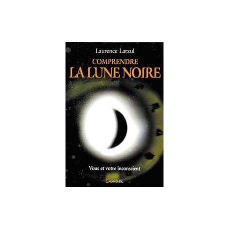  Comprendre la Lune Noire_(Esotérisme - Arts divinatoires_Astrologie) 