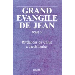 Grand évangile de Jean - T3 : Révélations du Christ à Jacob Lorber