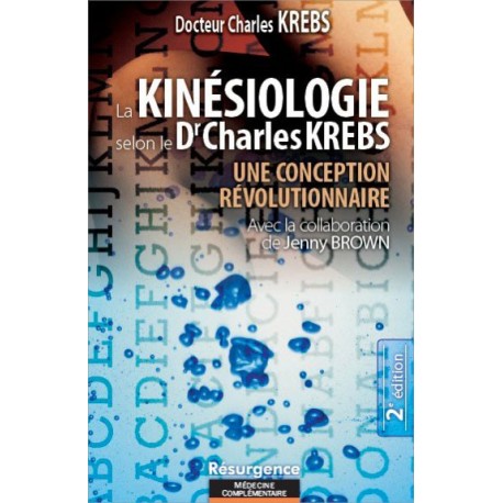  La Kinésiologie selon le Dr Charles Krebs - Une conception révolutionnaire_(Santé - Vie pratique_Ostéopathie - Réflexo - Massag