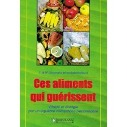 Ces aliments qui guérissent - Vitalié et énergie par un équilibre alimentaire personnalisé