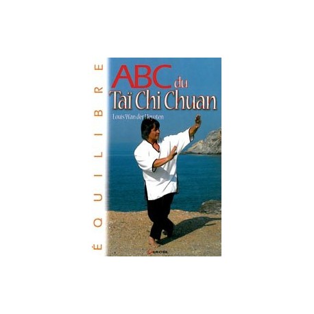  ABC du Taï Chi Chuan_(Santé - Vie pratique_Arts martiaux - Qi Gong - Tai Chi) 