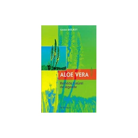  Aloe Vera remède naturel de légende_(Santé - Vie pratique_Aromathérapie - Phytothérapie) 