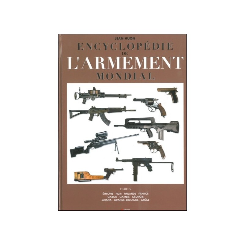  Encyclopédie de l'armement mondial - Tome 4 