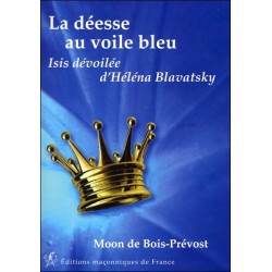 La déesse au voile bleu - Isis dévoilée d'Héléna Blavatsky