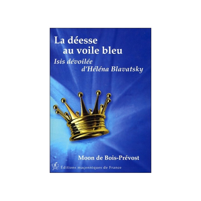  La déesse au voile bleu - Isis dévoilée d'Héléna Blavatsky 