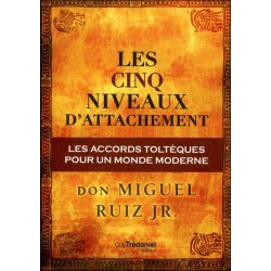 Les cinq niveaux d'attachement - Les accords toltèques