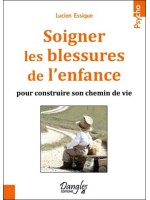  Soigner les blessures de l'enfance pour construire son chemin de vie 