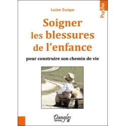  Soigner les blessures de l'enfance pour construire son chemin de vie 