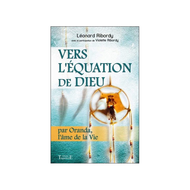  Vers l'équation de Dieu - Par Oranda, l'âme de la Vie 