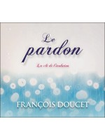  Le pardon - La clé de l'évolution - Livre audio 