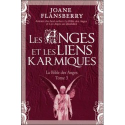  Les Anges et les liens karmiques - La Bible des Anges T3 