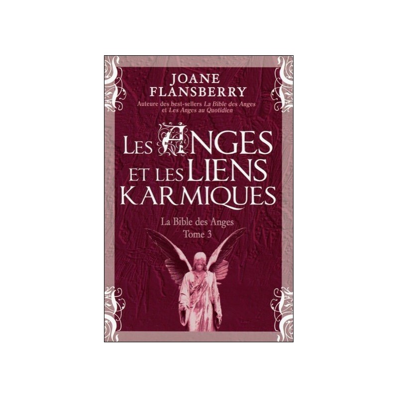  Les Anges et les liens karmiques - La Bible des Anges T3 