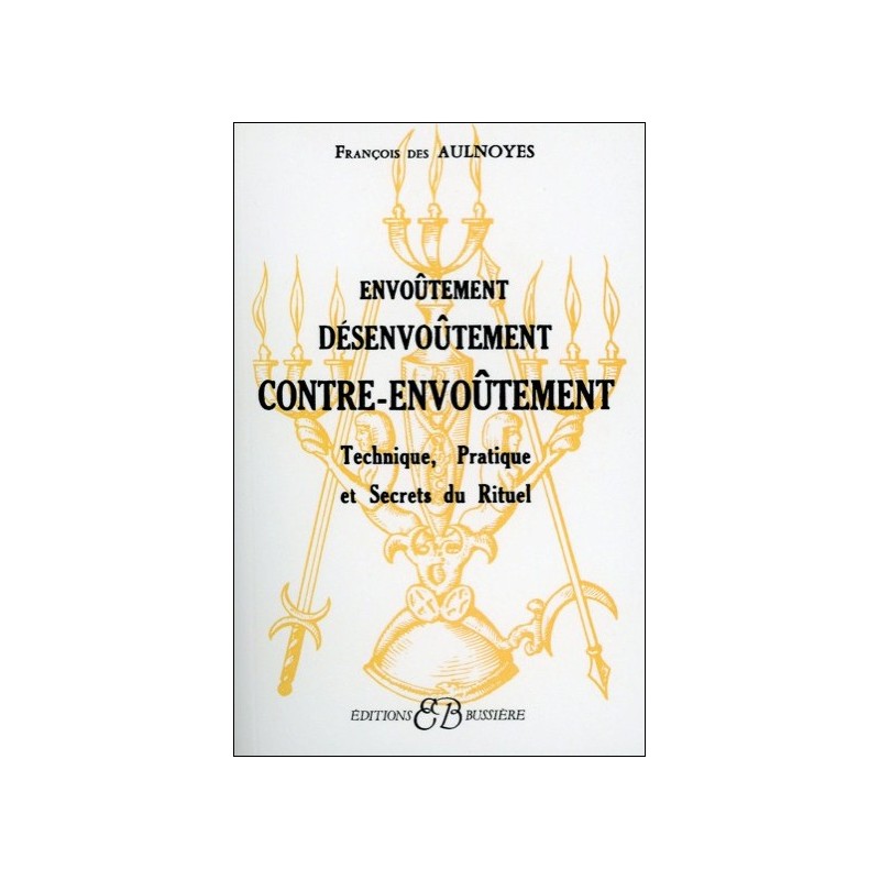  Envoûtement - Désenvoûtement - Contre-Envoûtement 