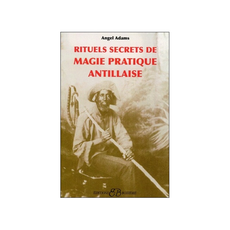  Rituels secrets de magie pratique antillaise 