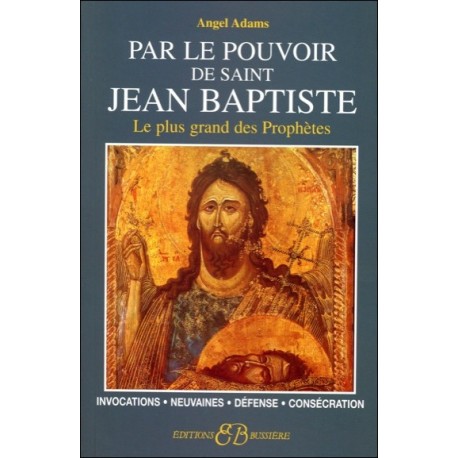  Par le pouvoir de Saint Jean Baptiste 