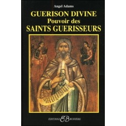  Guérison divine - Pouvoir des Saints guérisseurs 