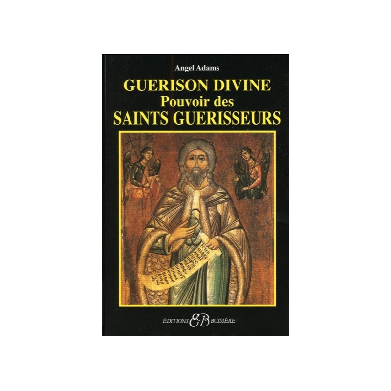  Guérison divine - Pouvoir des Saints guérisseurs 