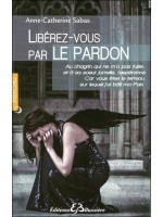  Libérez-vous par le pardon 