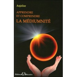  Apprendre et comprendre la médiumnité 