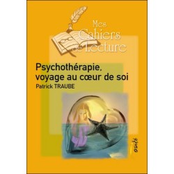 Psychothérapie. voyage au coeur de soi