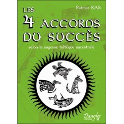  Les 4 accords du succès selon la sagesse toltèque ancestrale 