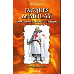 Jacques de Molay - Dernier grand maître des Templiers