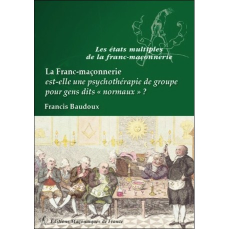  La Franc-maçonnerie est-elle une psychothérapie de groupe... 