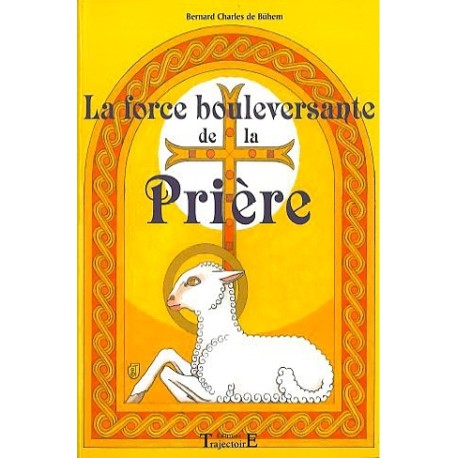 Force bouleversante de la prière