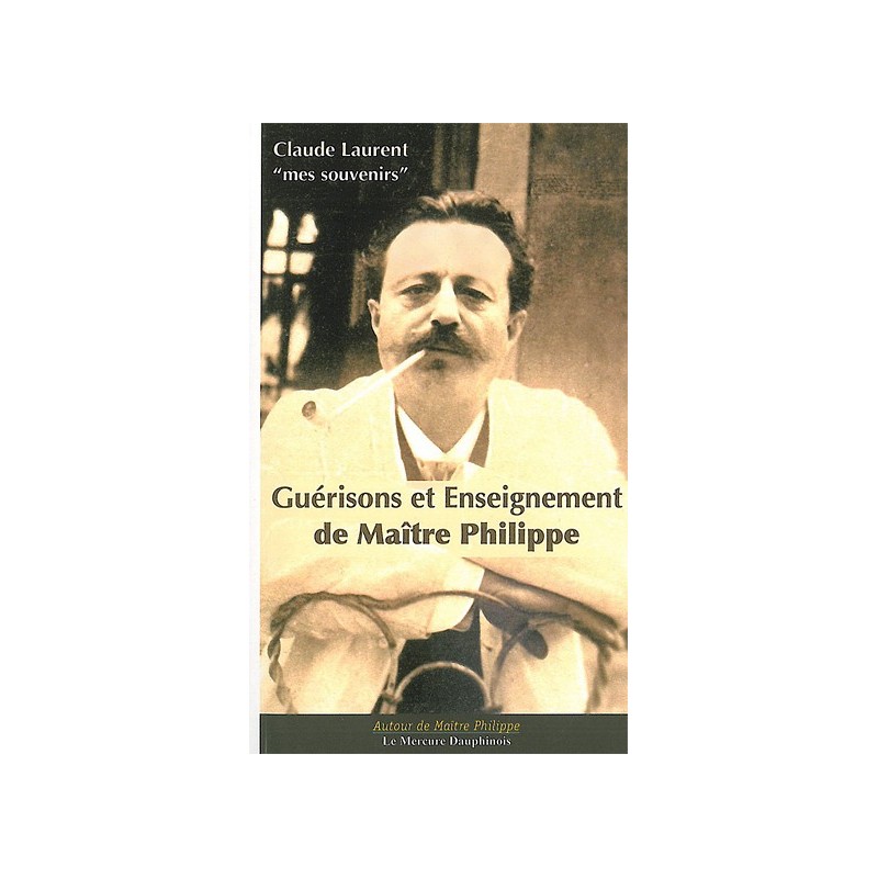 Guérisons et Enseignements de Maître Philippe