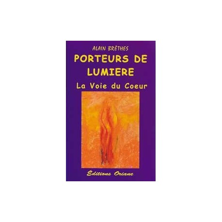 Porteurs de Lumière - La voie du cœur