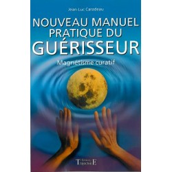 Nouveau manuel pratique du guérisseur - Magnétisme curatif