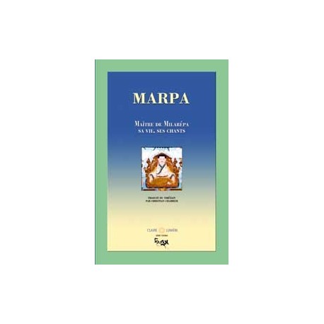 Marpa. Maître de Milarépa - Vie. chants