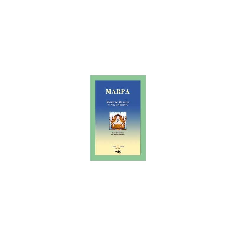 Marpa. Maître de Milarépa - Vie. chants