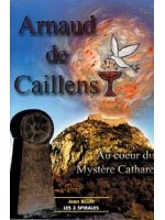 Arnaud de Caillens. mystère cathare