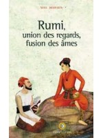 Rumi - Union des regards, fusion des âmes