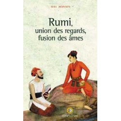 Rumi - Union des regards. fusion des âmes