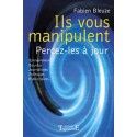 Ils vous manipulent - Percez-les à jour