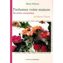 Parfumez votre maison - Recettes anciennes de Marie-Tisane