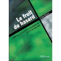 Le fruit du hasard - La lucidité d'un médecin face à sa maladie