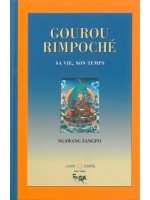 Gourou Rimpoché - Sa vie. son temps