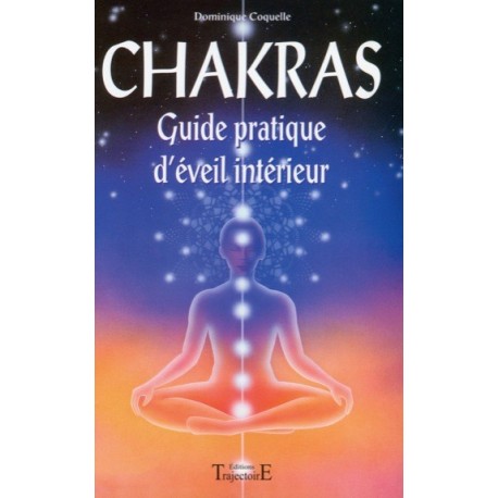 Chakras - Guide pratique d'éveil intérieur