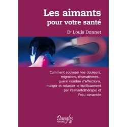 Les aimants pour votre santé - Soulager les douleurs (migraines. rhumatismes...)