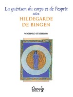 Guérison du corps et de l'esprit selon Hildegarde de Bingen