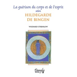 Guérison du corps et de l'esprit selon Hildegarde de Bingen