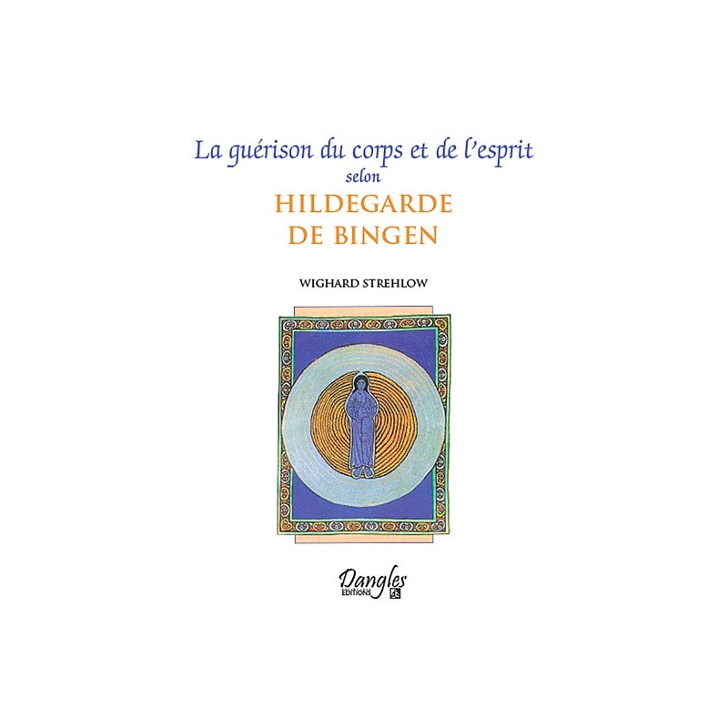 Guérison du corps et de l'esprit selon Hildegarde de Bingen