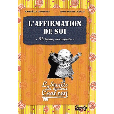 L'affirmation de soi - Les secrets du Dr. Coolzen