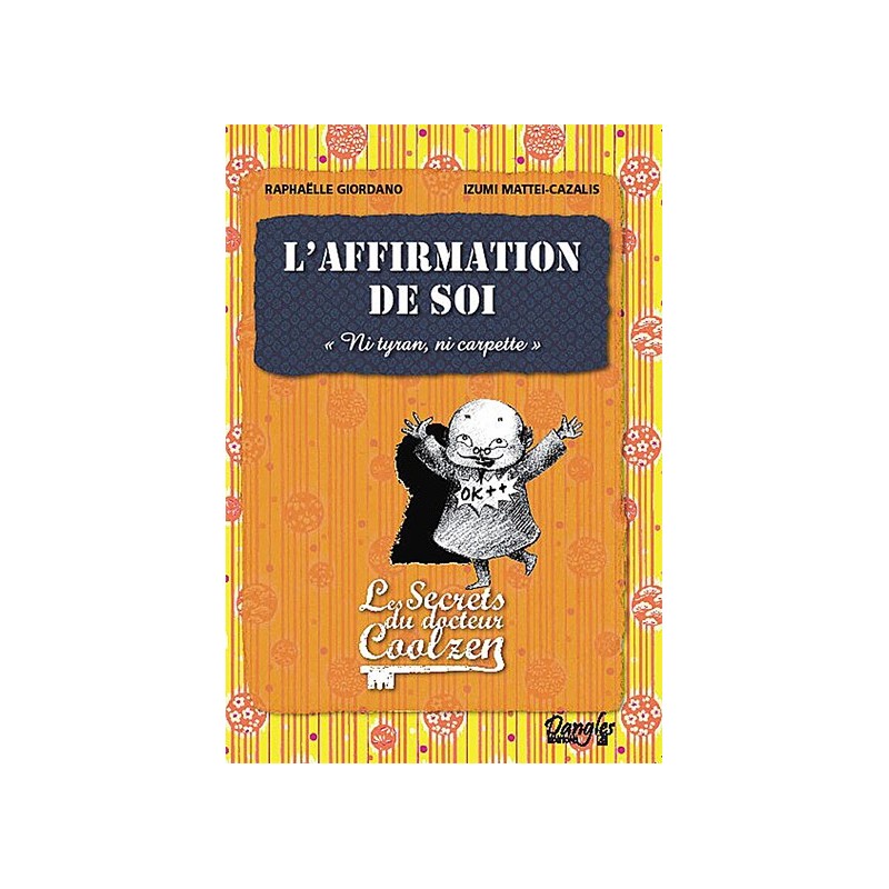 L'affirmation de soi - Les secrets du Dr. Coolzen