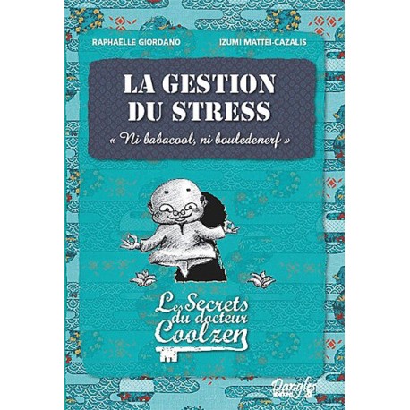 La gestion du stress - Les secrets du Dr. Coolzen