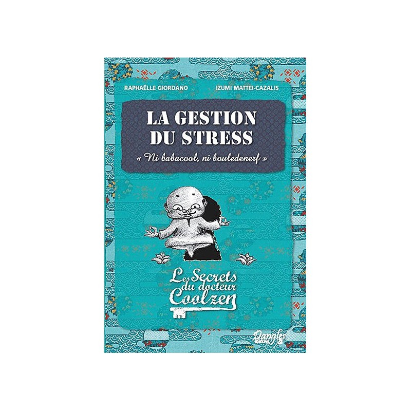 La gestion du stress - Les secrets du Dr. Coolzen