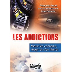 Les addictions - Mieux les connaître, réagir et s'en libérer